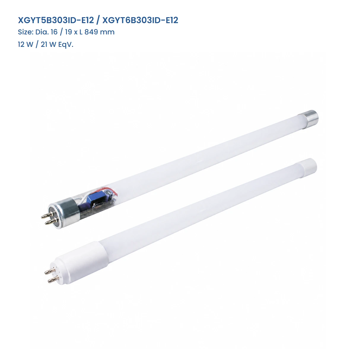 XGYT5B303ID-E12 / XGYT6B303ID-E12, Dia. 16 / 19 x L 849 mm, 12 W / 21 W EqV., shown with verified aluminum and white plastic G5 end-cap options
