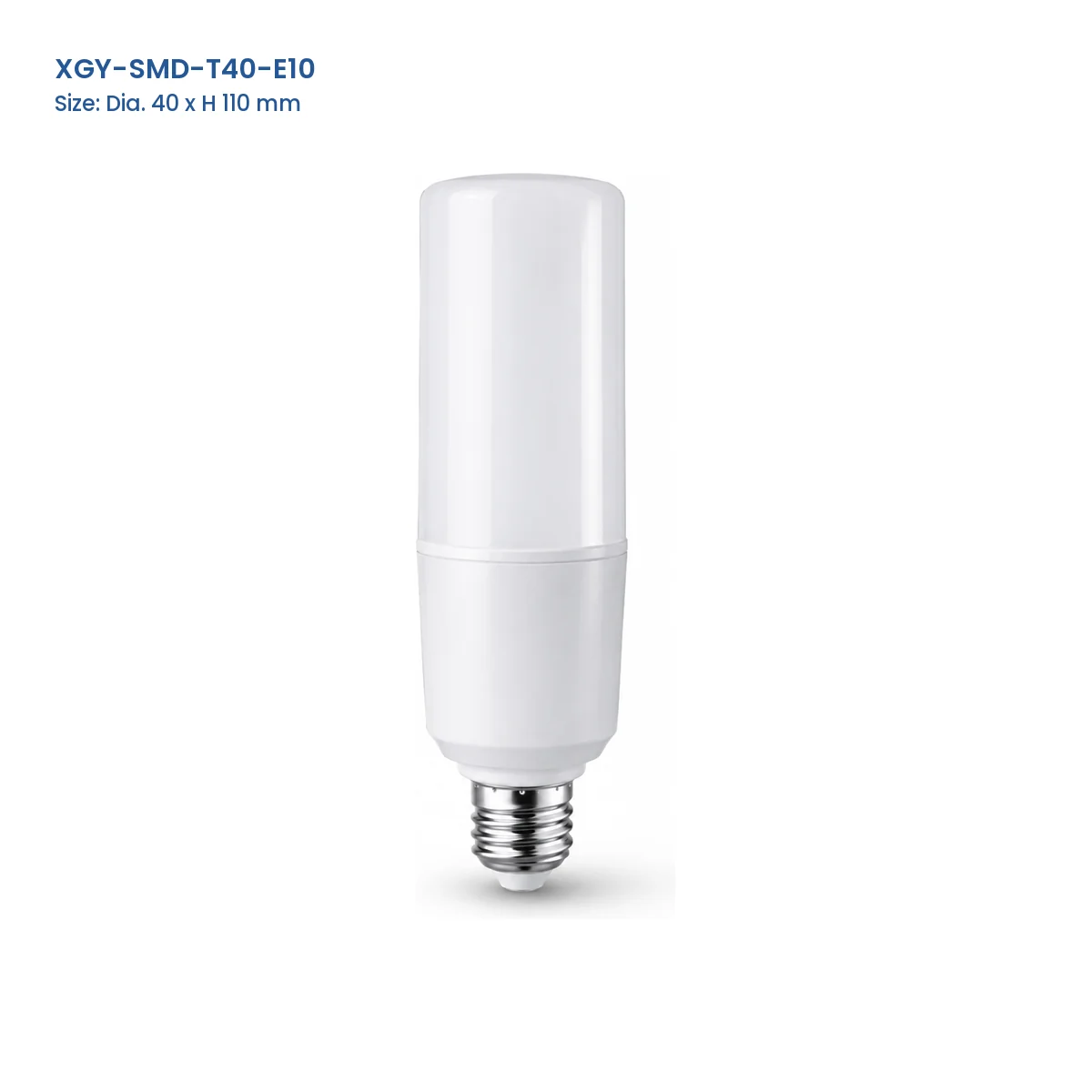 XGY-SMD-T40-E10 T Series LED SMD bulb, Dia. 40 x H 110 mm